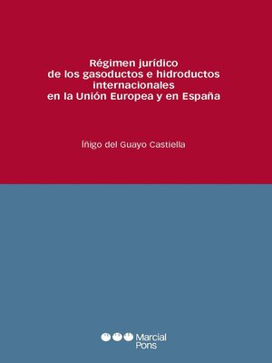 cover image of Régimen jurídico de los gasoductos e hidroductos internacionales en la Unión Europea y en España